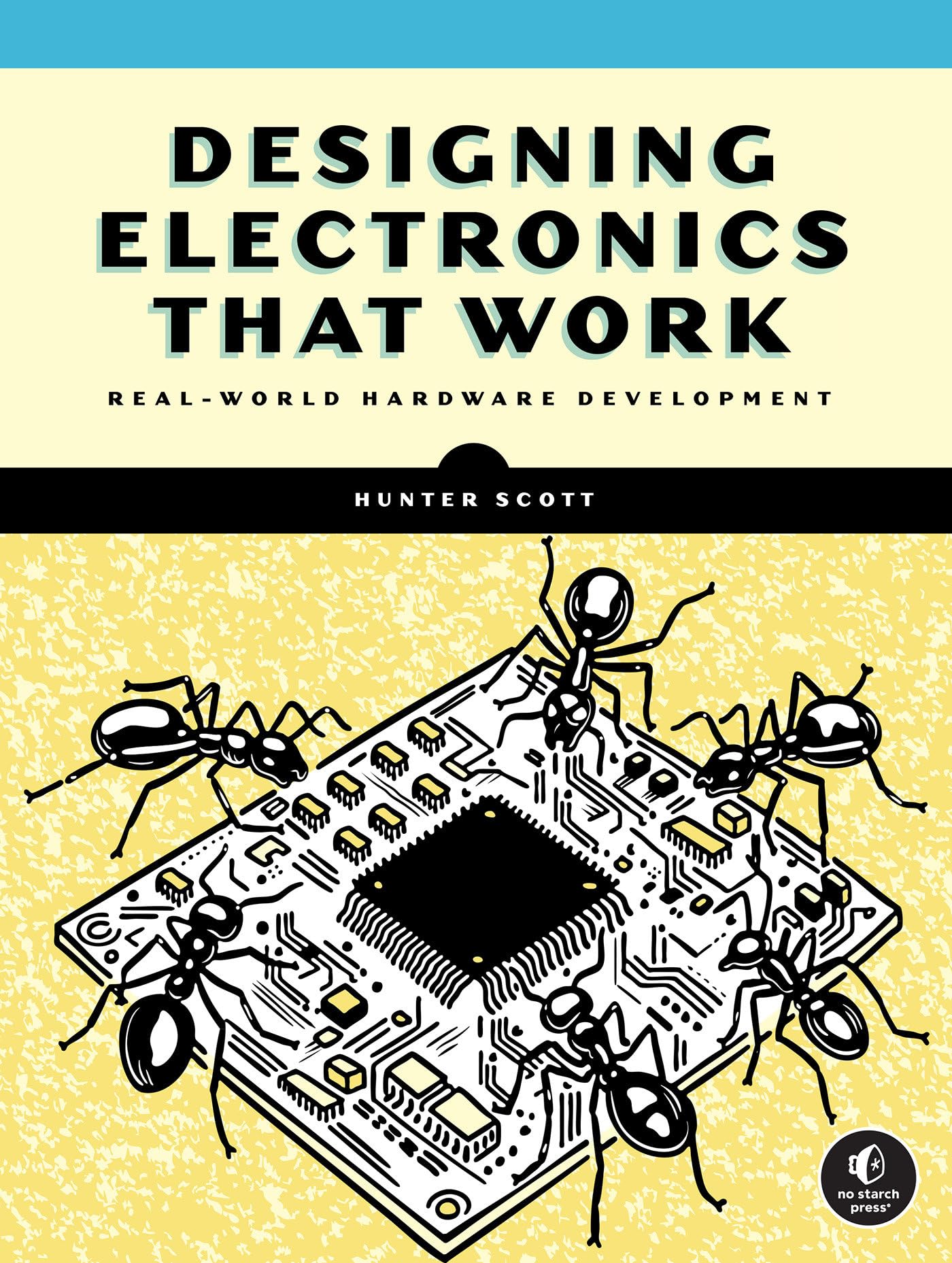 Hunter Scott Designing Electronics That Work Real-World Hardware Development