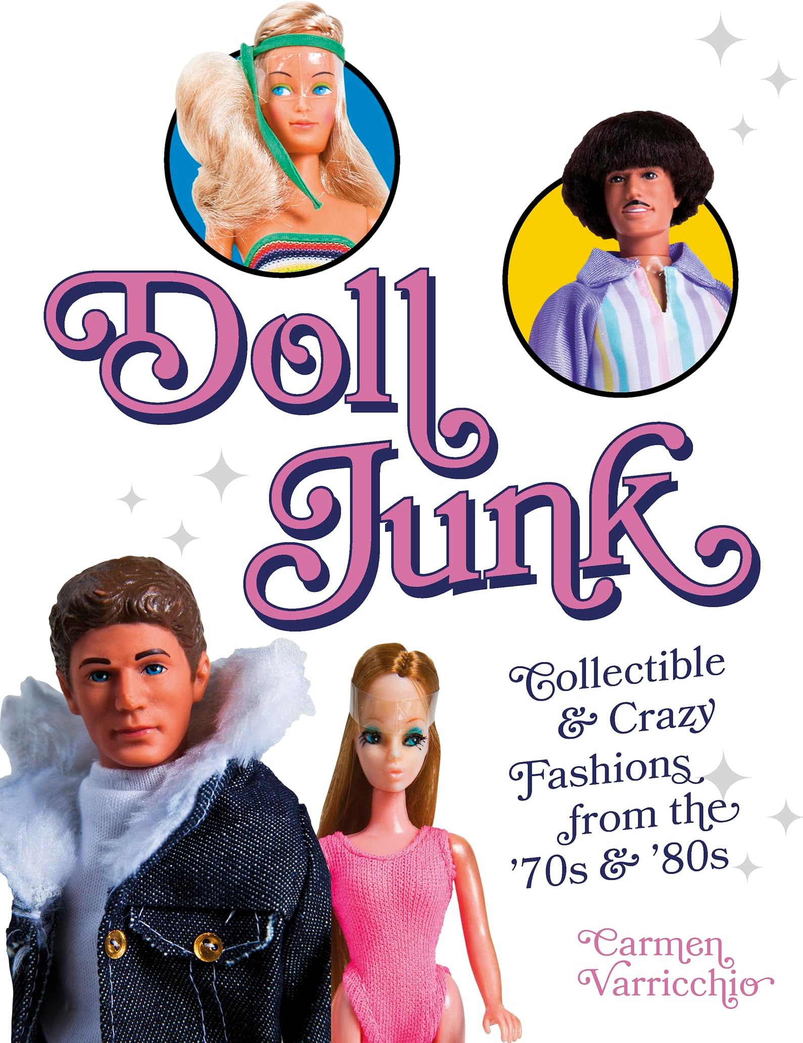 Doll Junk: Collectible and Crazy Fashions from the '70s and '80s