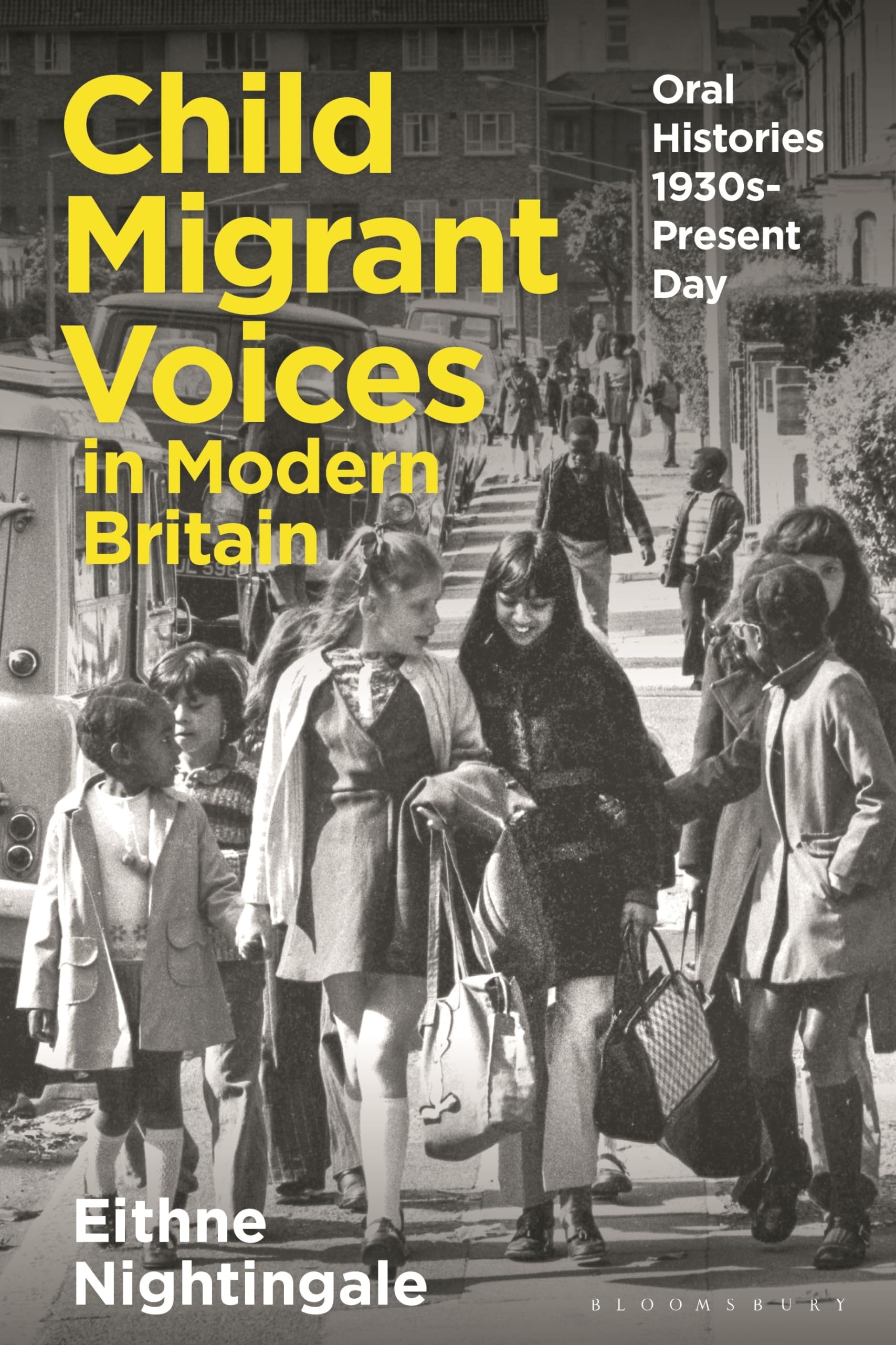 Child Migrant Voices in Modern Britain: Oral Histories since the 1930s: Oral Histories 1930s-Present Day