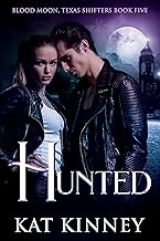 Hunted: A Paranormal Shifter Romance (Blood Moon, Texas Shifters Book 5)