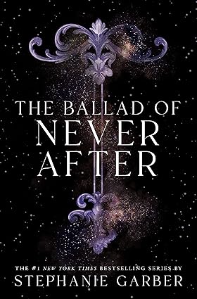 The Ballad of Never After (Once Upon a Broken Heart Book 2)