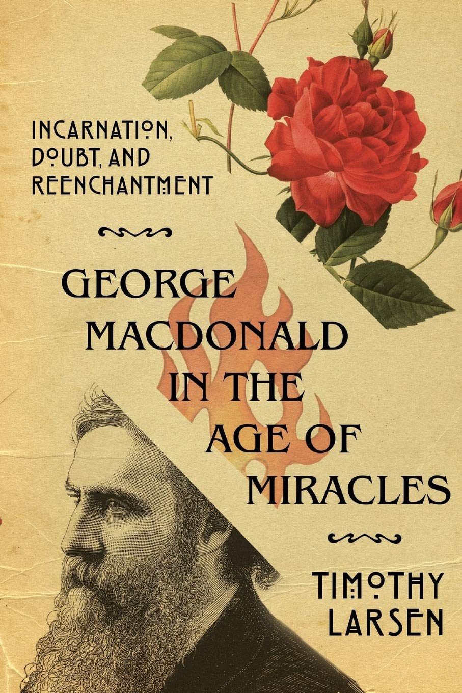 George MacDonald in the Age of Miracles - Incarnation, Doubt, and Reenchantment (Hansen Lectureship Series)