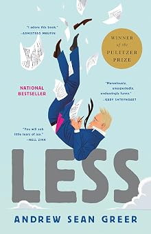 Less Winner of the Pulitzer Prize A Novel The Arthur Less Books, 1