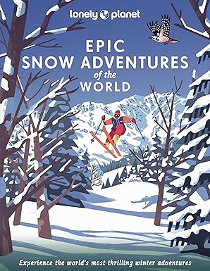 Lonely Planet Epic Snow Adventures of the World-Wow! eBook