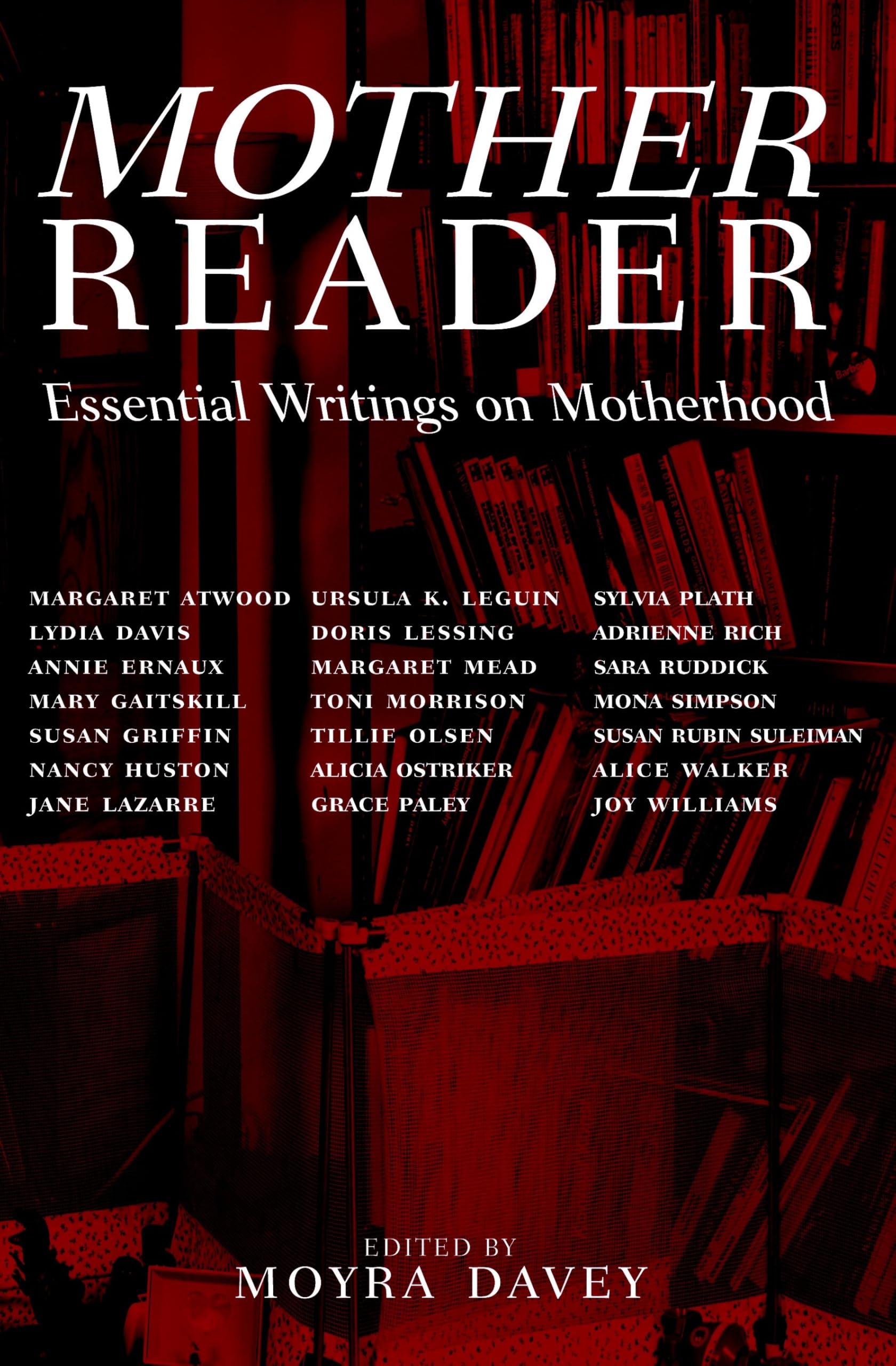 MOTHER READER : Essential Writings on Motherhood
