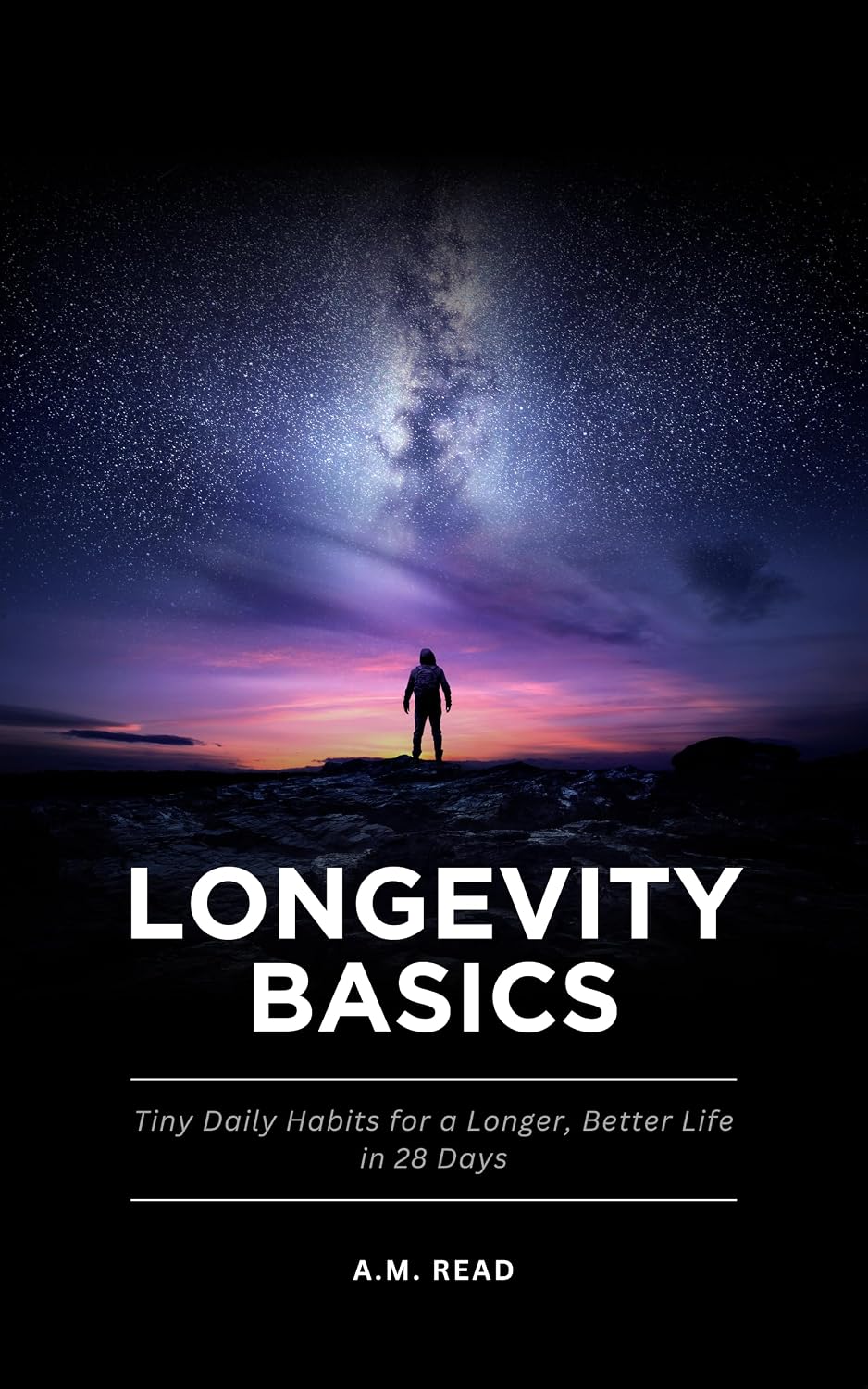Longevity Basics: Tiny Daily Habits for a Longer, Better Life in 28 ...