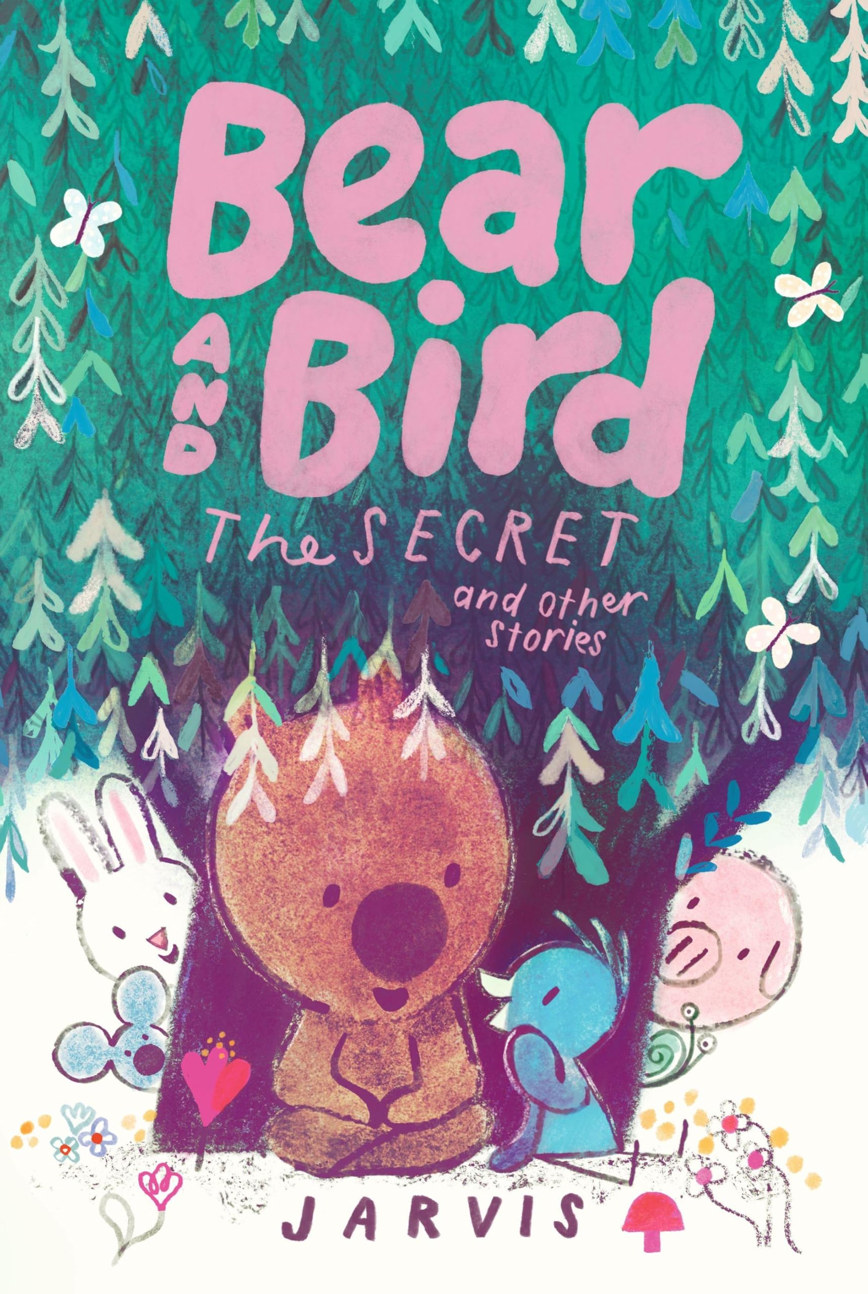 Bear and Bird: The Secret and Other Stories: Book 6 in the internationally successful series for children aged 5–7 from Jarvis
