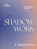 The Shadow Work Companion: A Journal for Healing, Clarity, and Peace