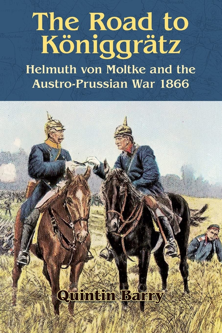 Amazon.com: The Road to Königgrätz: Helmuth von Moltke and the