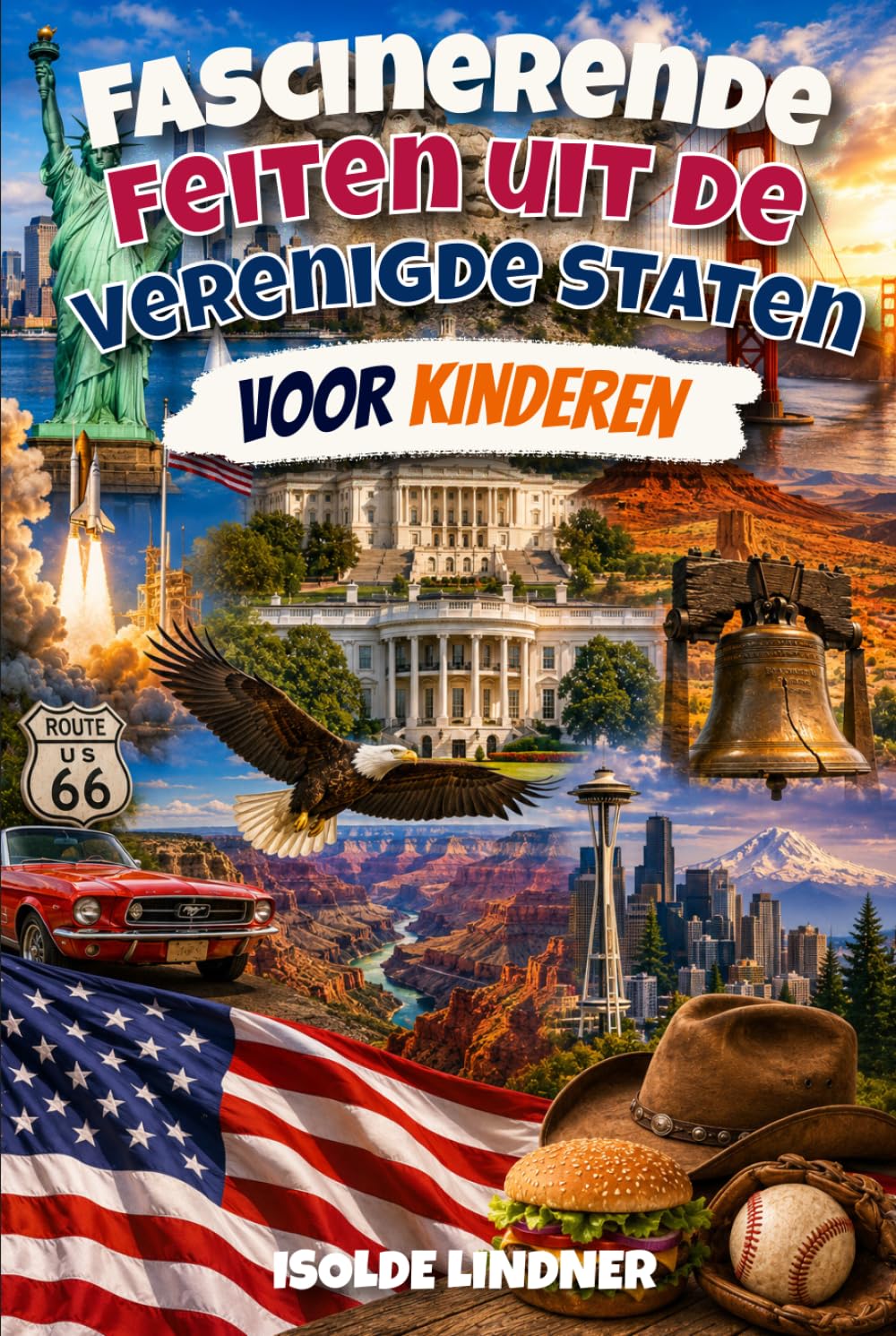 Fascinerende feiten uit de Verenigde Staten voor slimme kinderen: Ontdek de geweldige geschiedenis, natuur, uitvindingen en cultuur van de VS