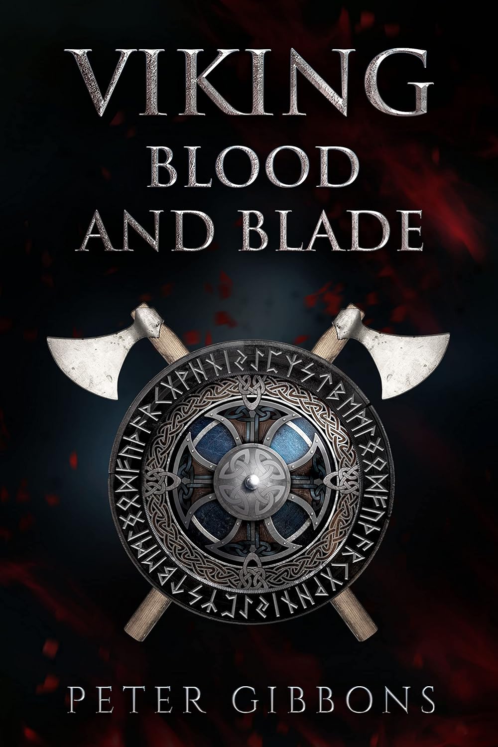 Viking Blood and Blade: Epic Viking Saga Book 1 by Peter Gibbons - Battles, Treachery & 865 AD Invasion