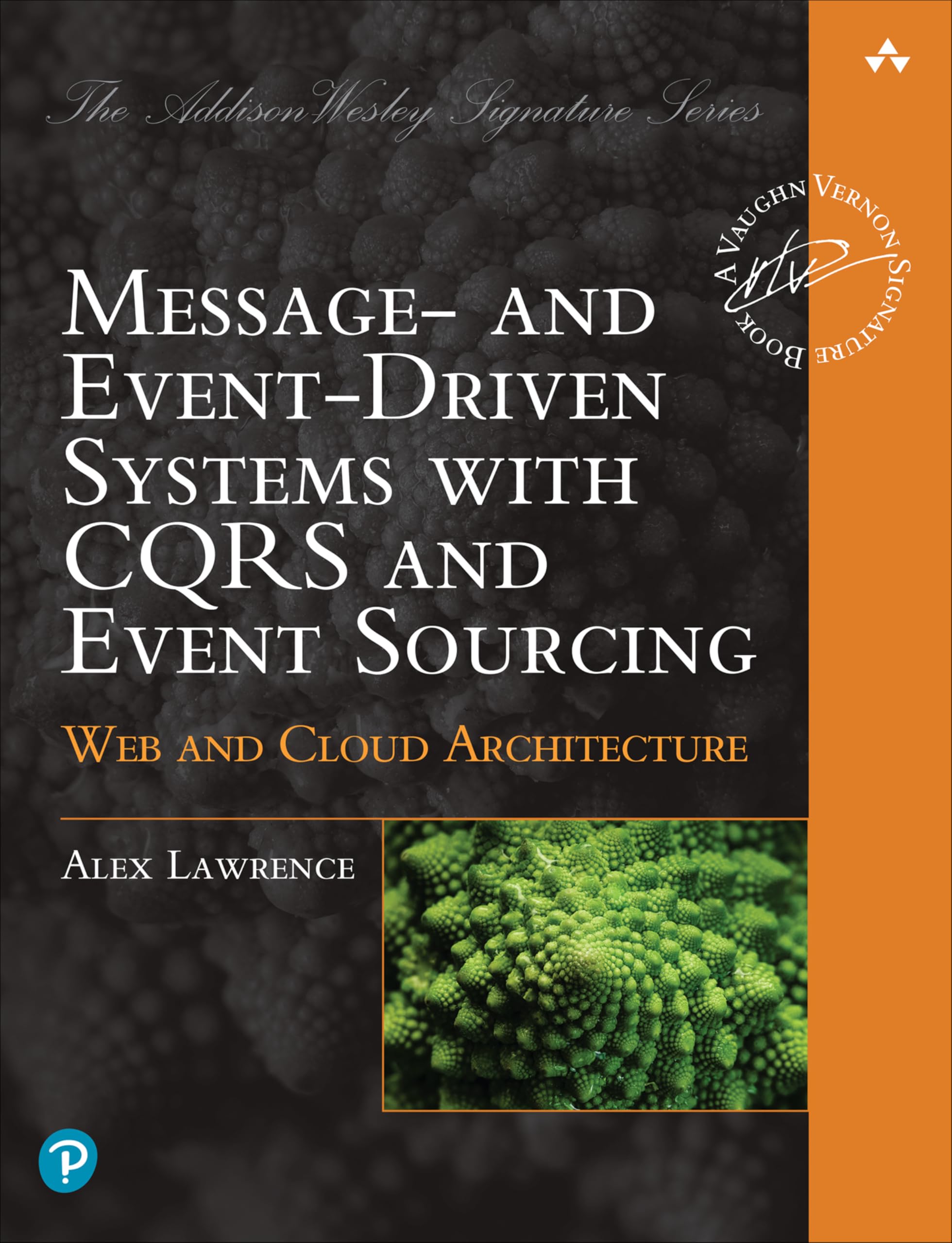 Message- and Event-Driven Systems with CQRS and Event Sourcing: Web and Cloud Architecture (Addison-Wesley Signature Series (Vernon))