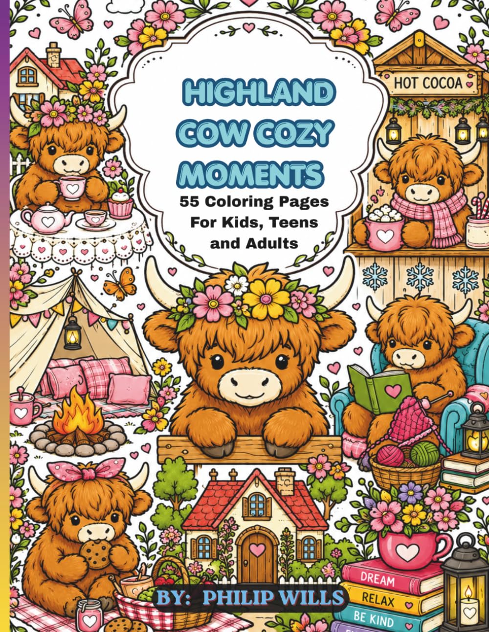 HIGHLAND COW COZY MOMENTS: 55 Coloring Pages For Kids, Teens and Adults