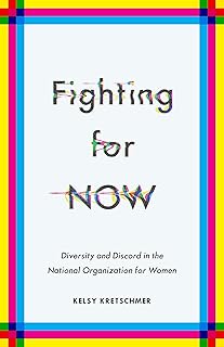 Fighting for NOW: Diversity and Discord in the National Organization for Women