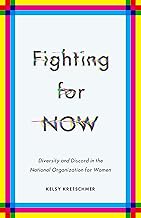 Fighting for NOW: Diversity and Discord in the National Organization for Women