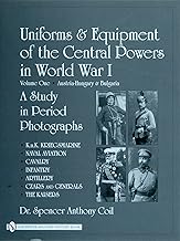 Uniforms & Equipment of the Central Powers in World War I: Austria-hungary & Bulgaria (1)