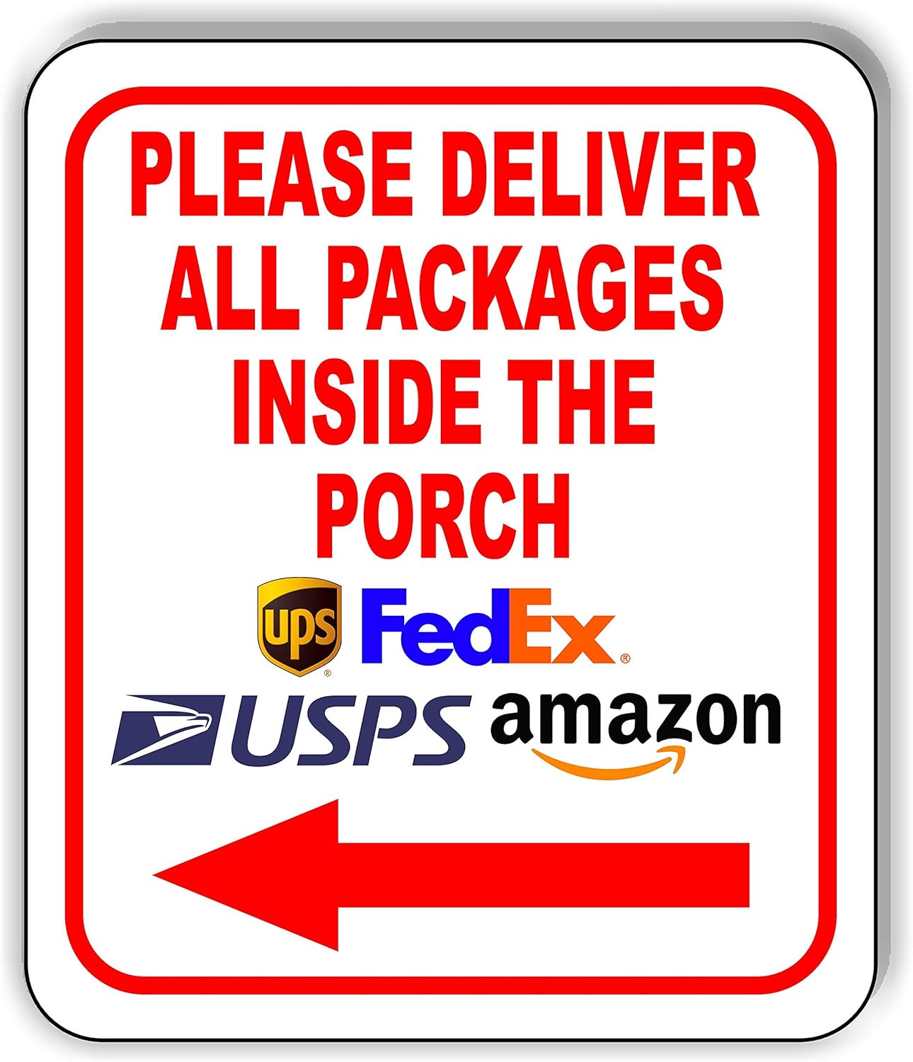 Please Deliver All Packages INSIDE THE PORCH left arrow Aluminum Composite Outdoor Sign 20" x24"