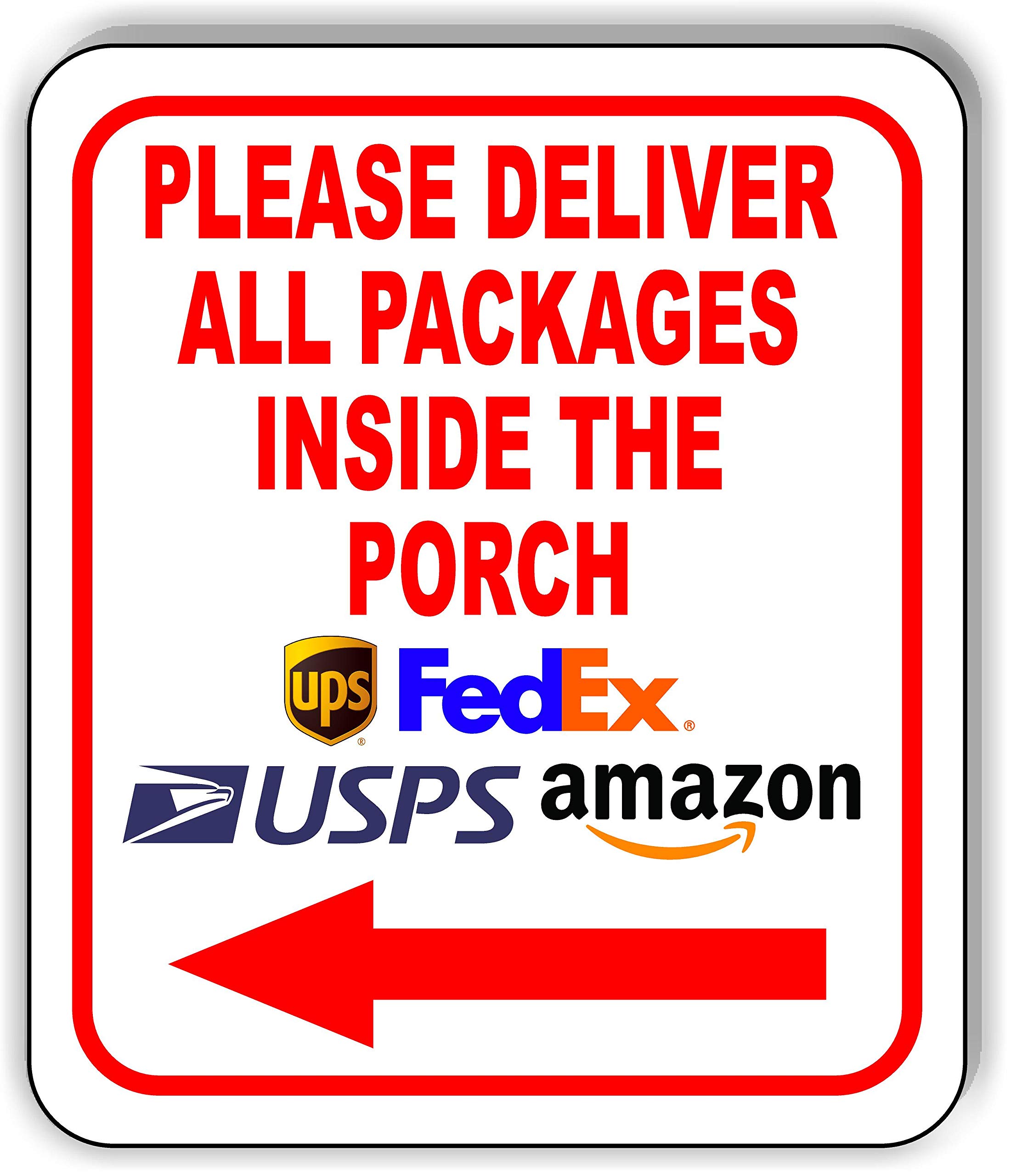 Please Deliver All Packages INSIDE THE PORCH left arrow Aluminum Composite Outdoor Sign 8.5" x10"