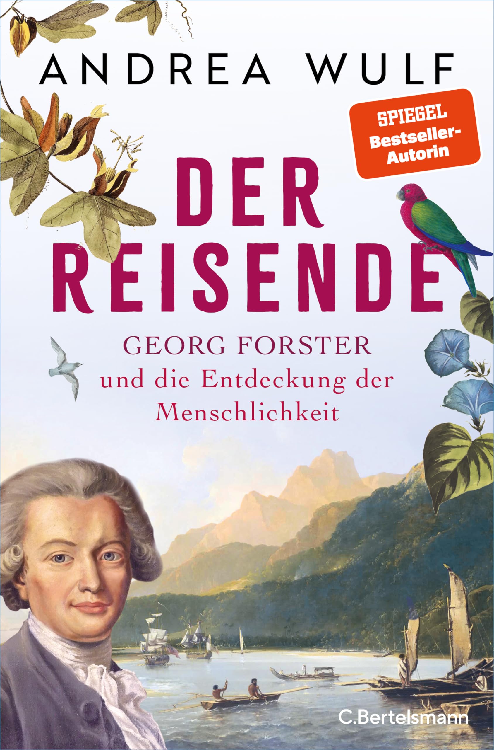 Der Reisende: Georg Forster und die Entdeckung der Menschlichkeit - Das neue, packende Buch der SPIEGEL-Bestsellerautorin
