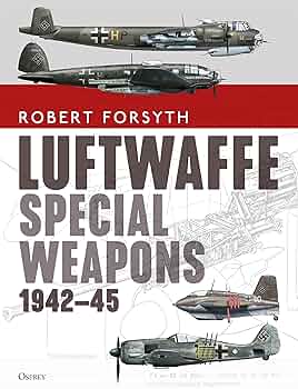 Luftwaffe Special Weapons 1942–45: Forsyth, Robert, Laurier