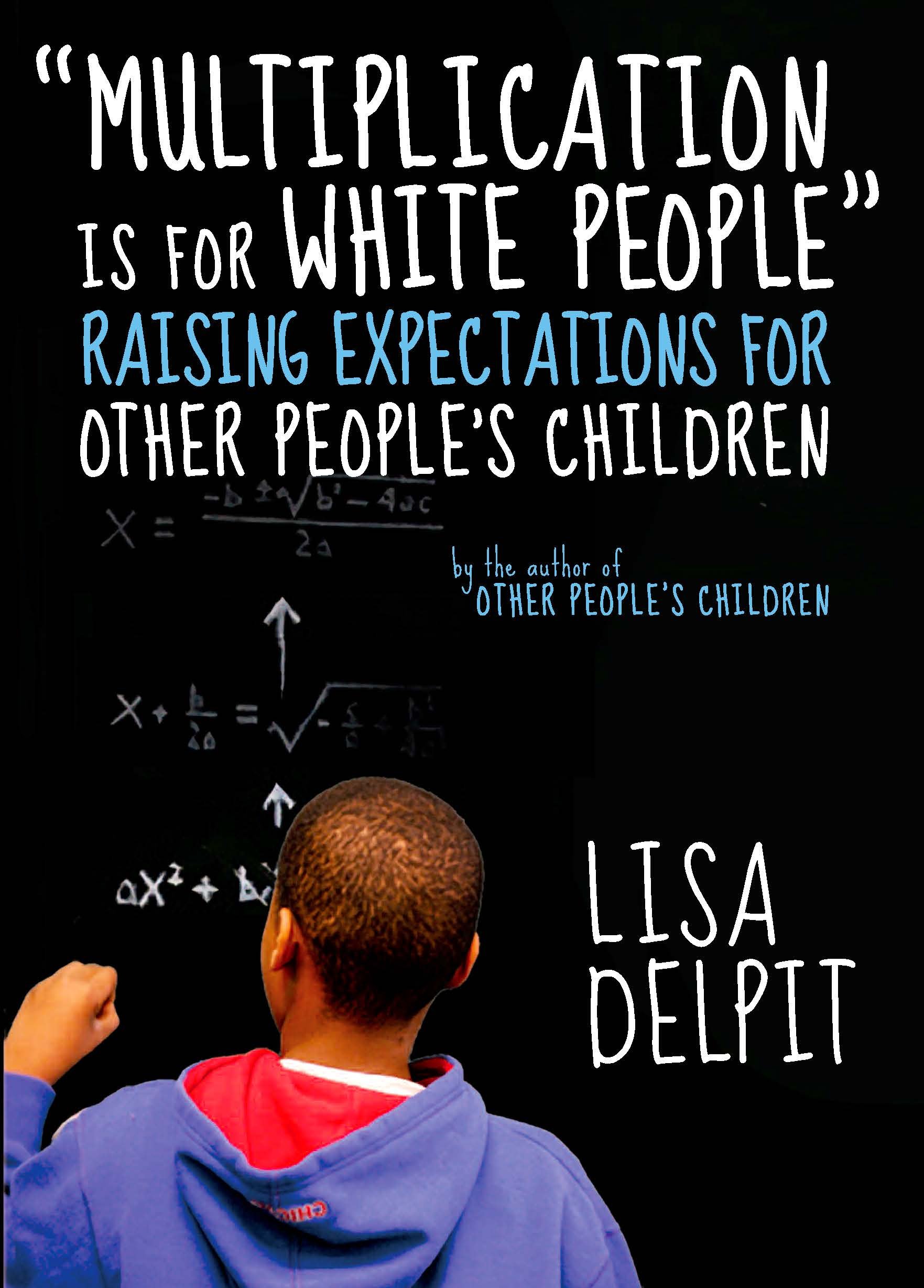 "Multiplication Is for White People": Raising Expectations for Other People?s Children