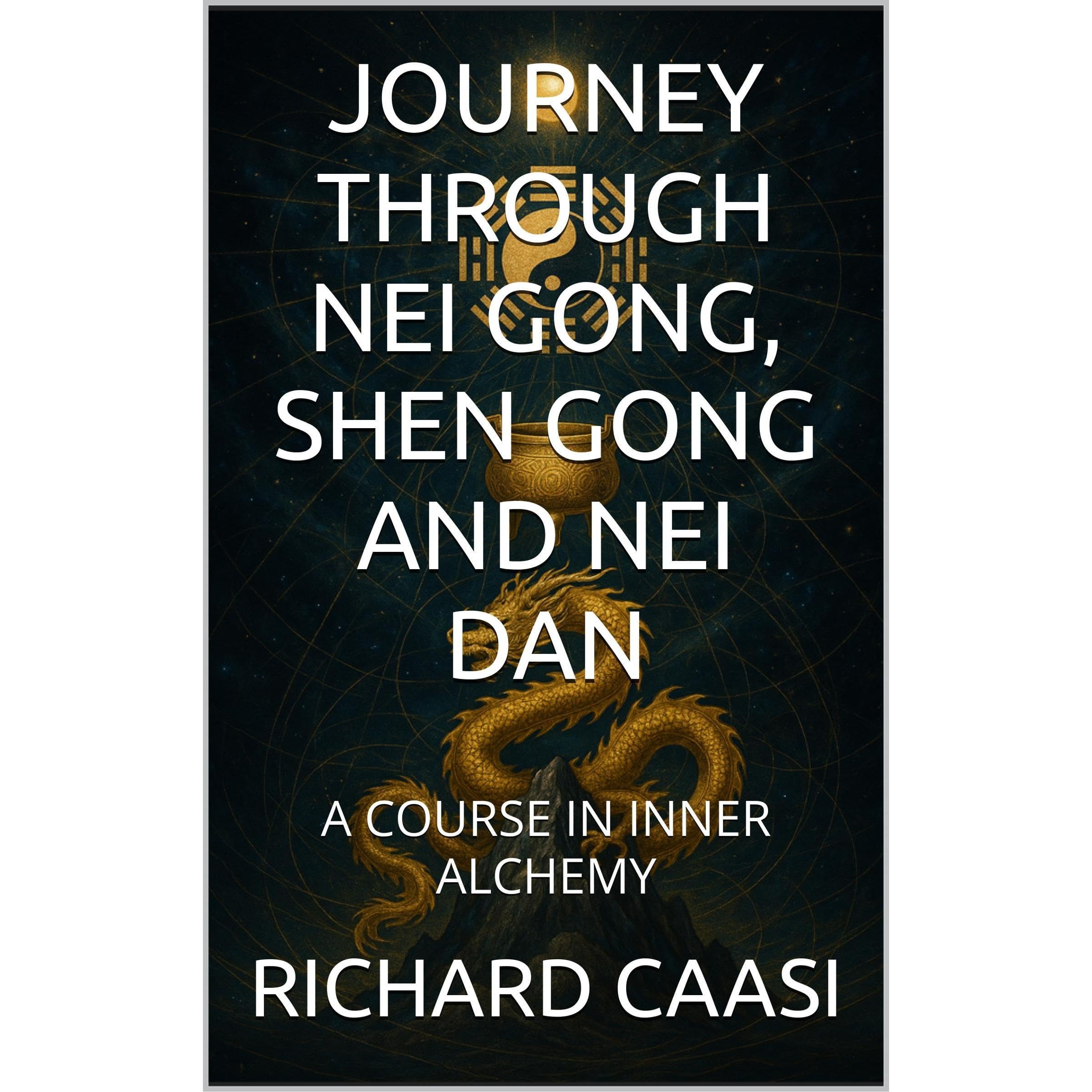 JOURNEY THROUGH NEI GONG, SHEN GONG AND NEI DAN
