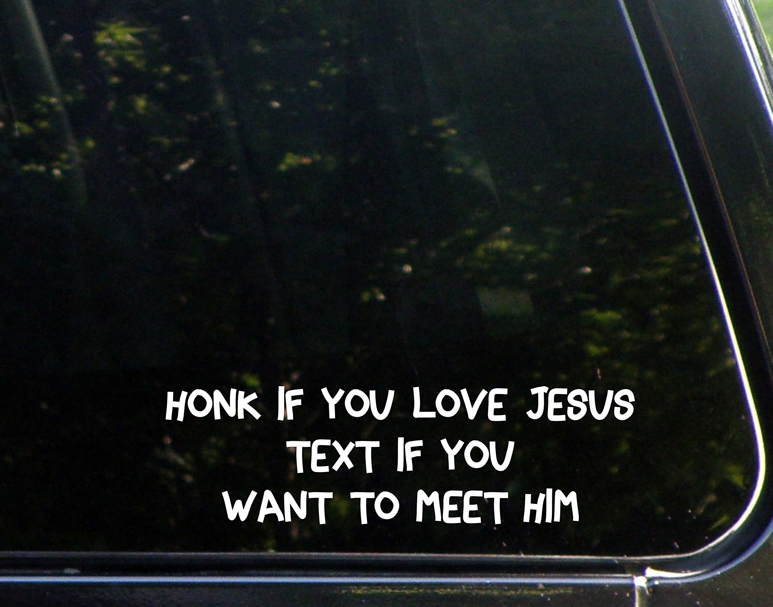 Honk If You Love Jesus Text If You Want to Meet Him - 8-1/2" x 2-1/2" - Vinyl Die Cut Decal/Bumper Sticker for Windows, Cars, Trucks, Laptops, Etc.
