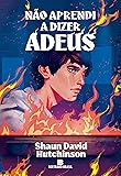 Não aprendi a dizer adeus