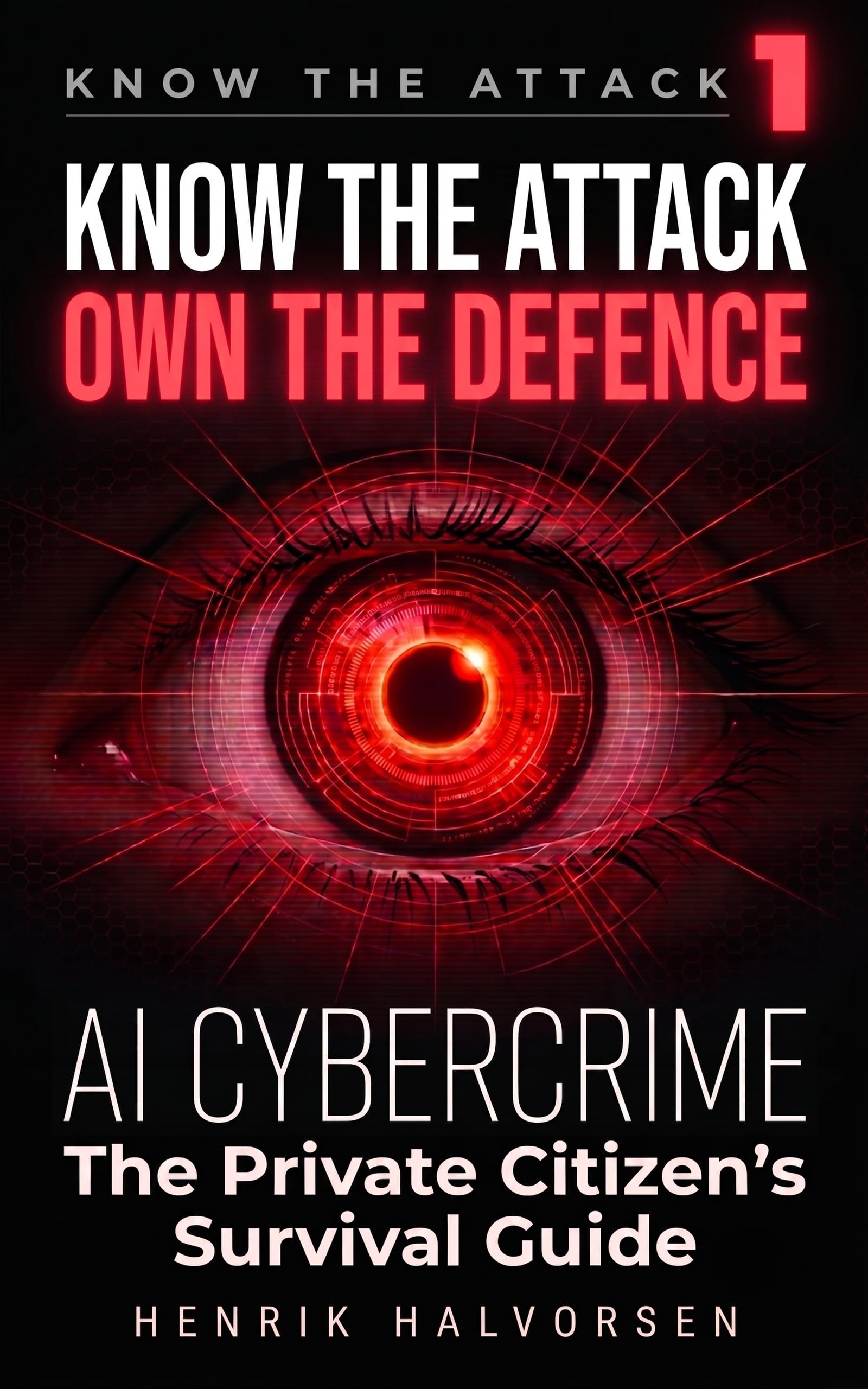 AI Cybercrime (Know the Attack Book 1)