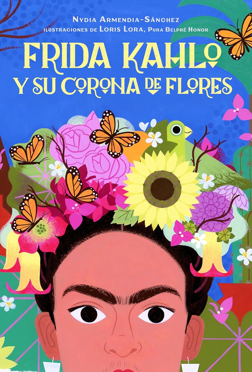 Frida Kahlo y su corona de flores / Frida Kahlo's Flower Crown (Spanish Edition)