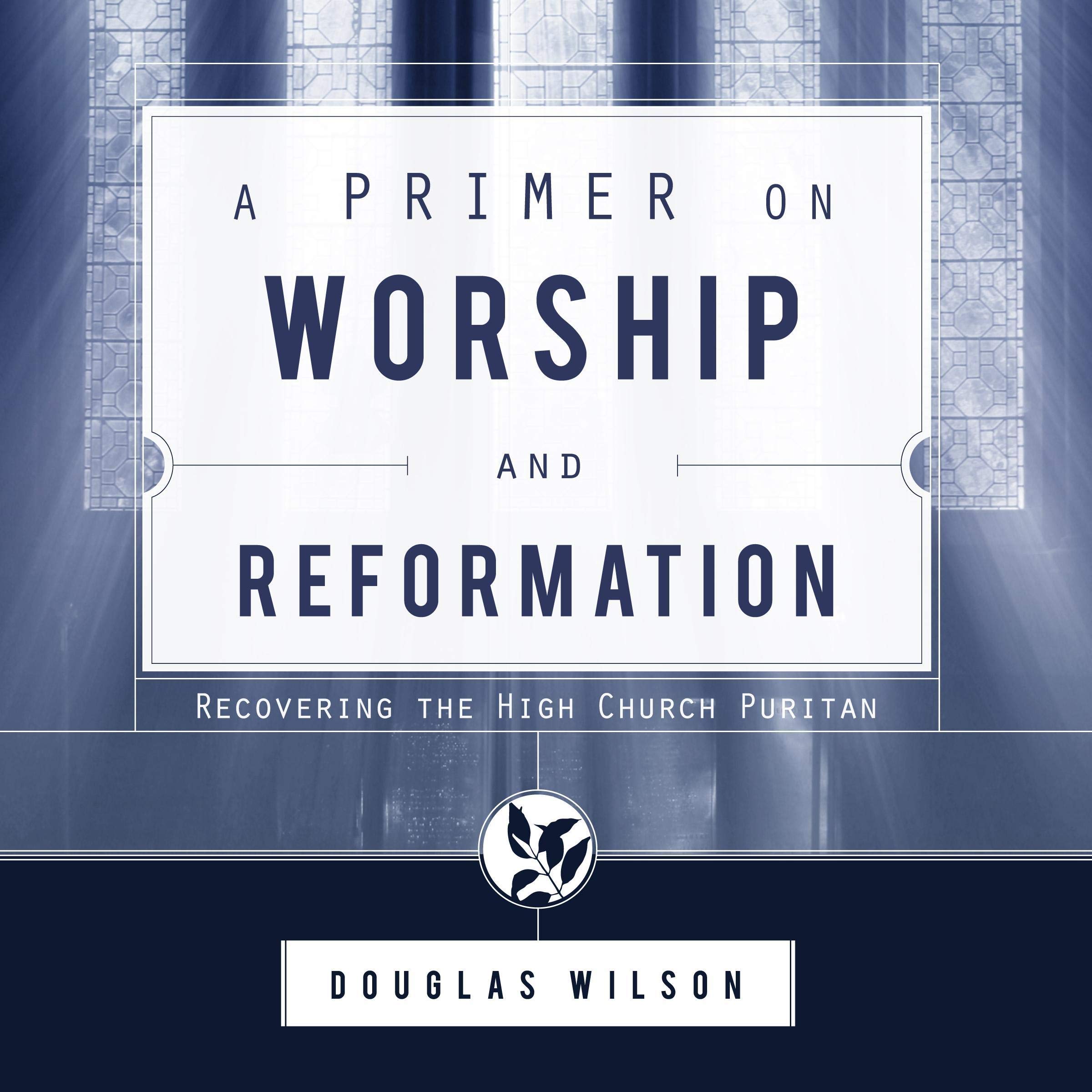 Cover art for A Primer on Worship and Reformation: Recovering the High Church Puritan