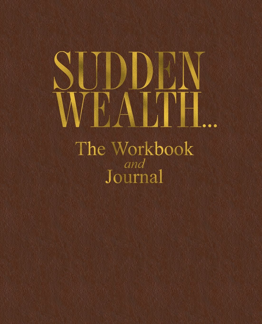 Sudden Wealth... The Workbook and Journal