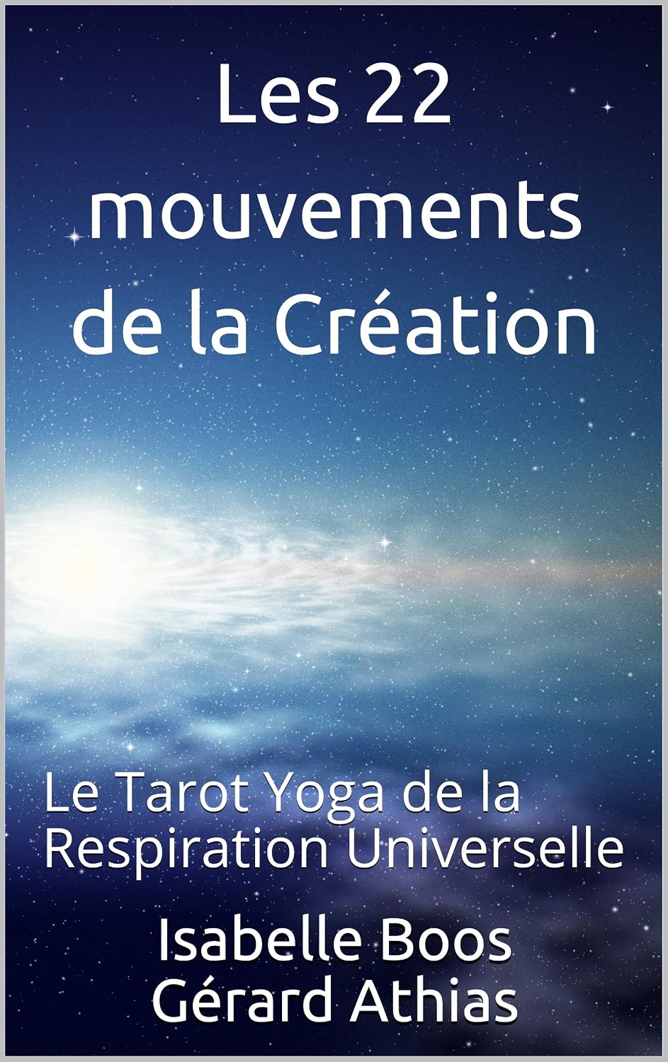 Les 22 mouvements de la Création : Le Tarot Yoga de la Respiration Universelle (French Edition)