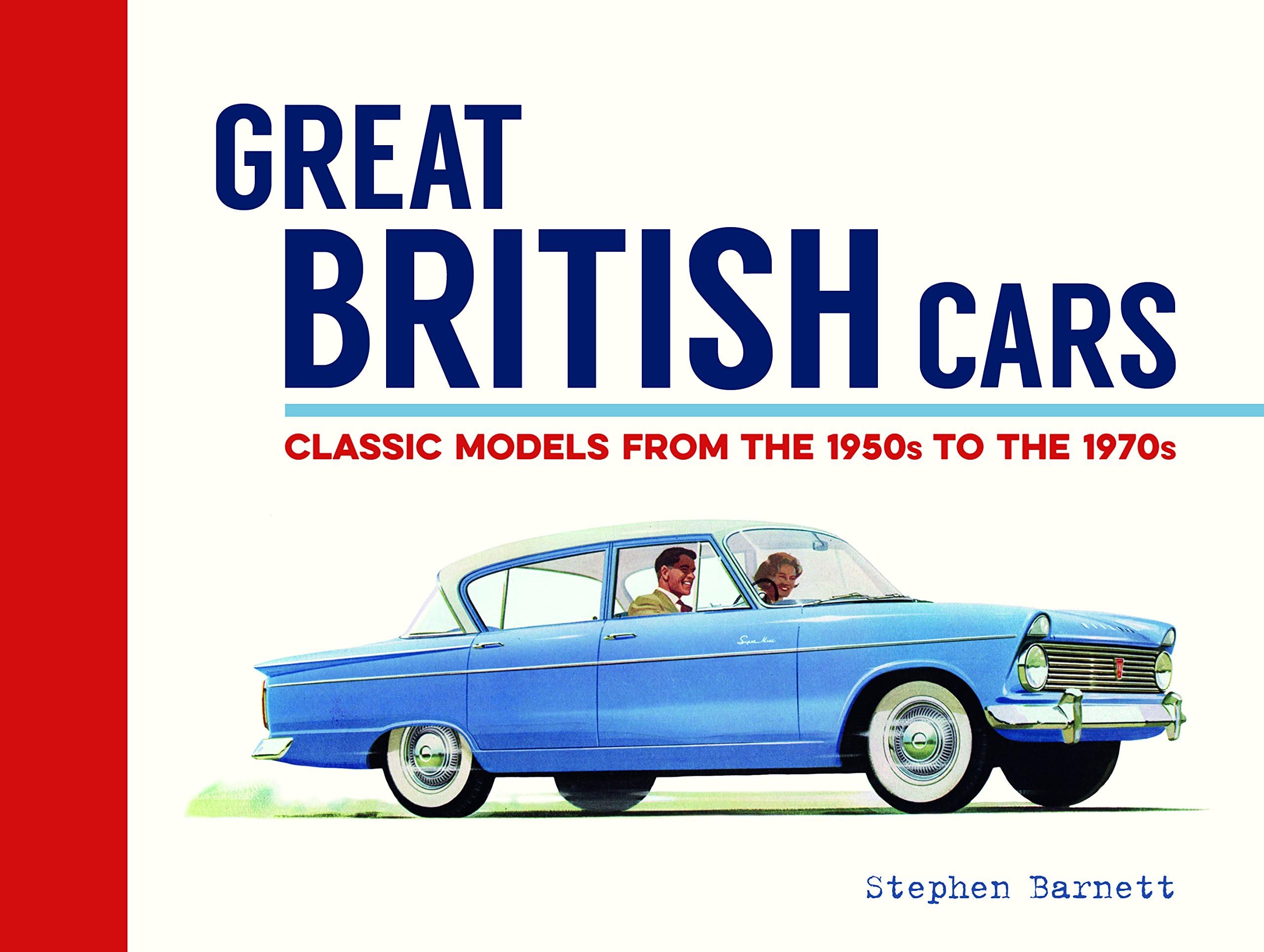 Great British Cars: Classic Models from the 1950s to the 1970s Hardcover – 12 Oct. 2017