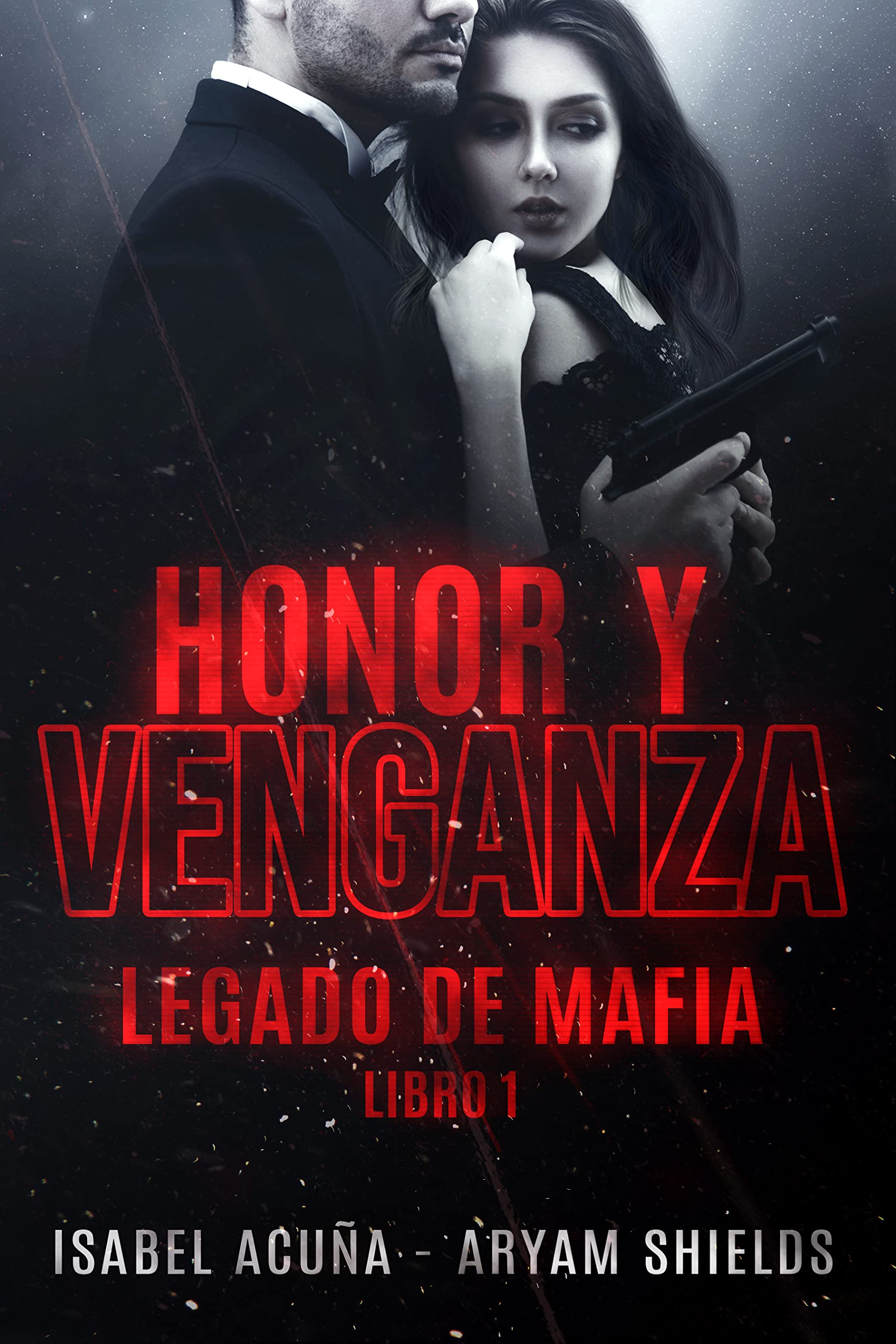 HONOR Y VENGANZA: LEGADO DE MAFIA 1 (Spanish Edition)