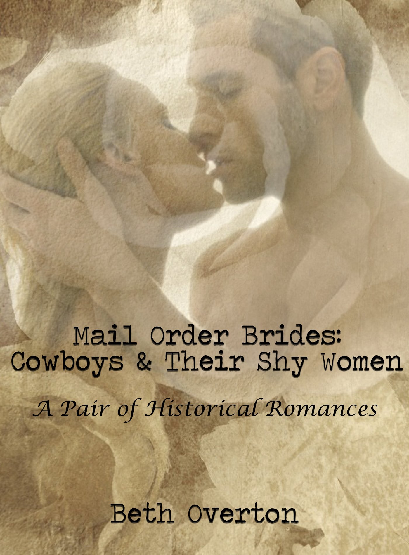 Mail Order Brides: Cowboys & Their Shy Women (A Pair Of Clean Western Historical Romances)