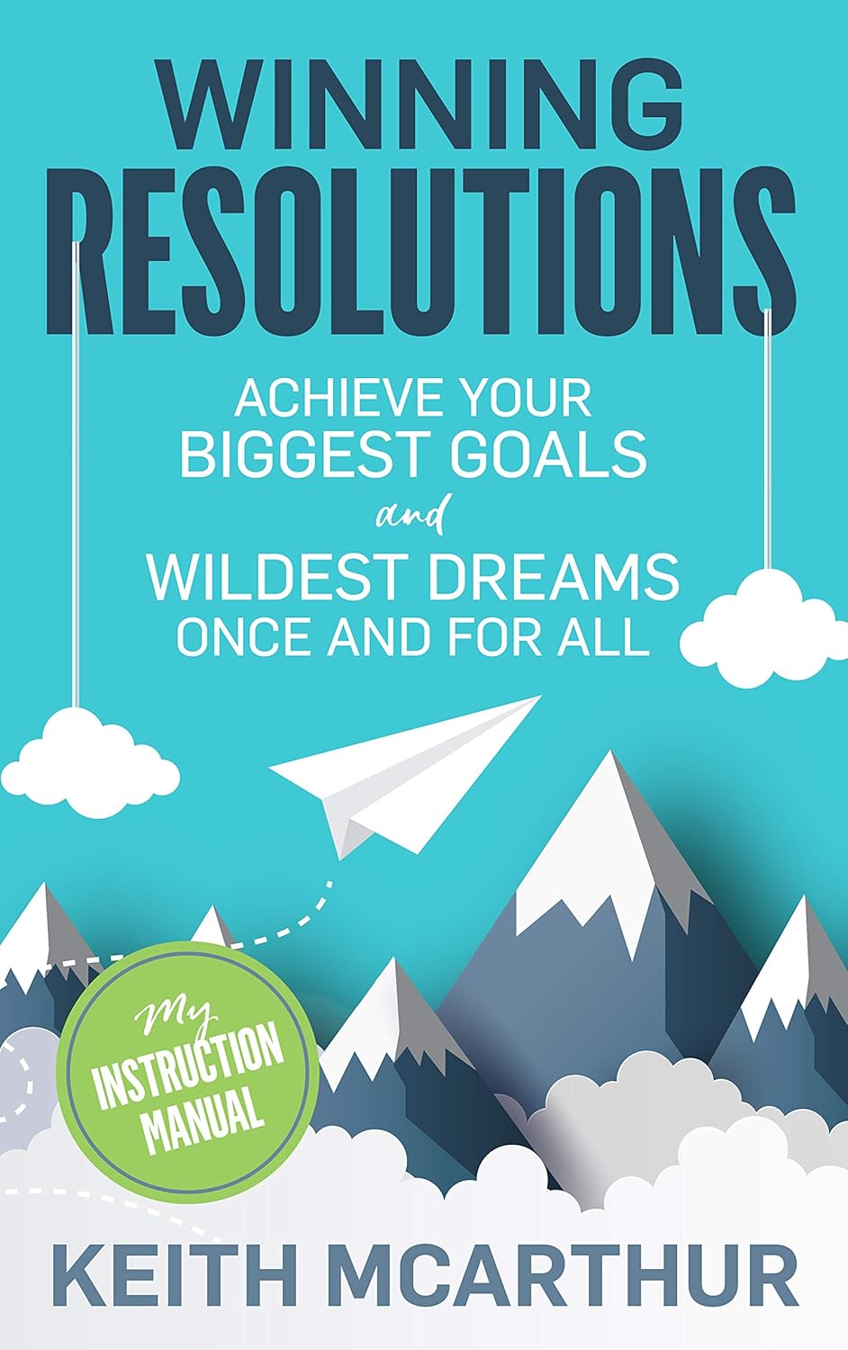 Winning Resolutions Achieve Your Biggest Goals and Wildest Dreams Once