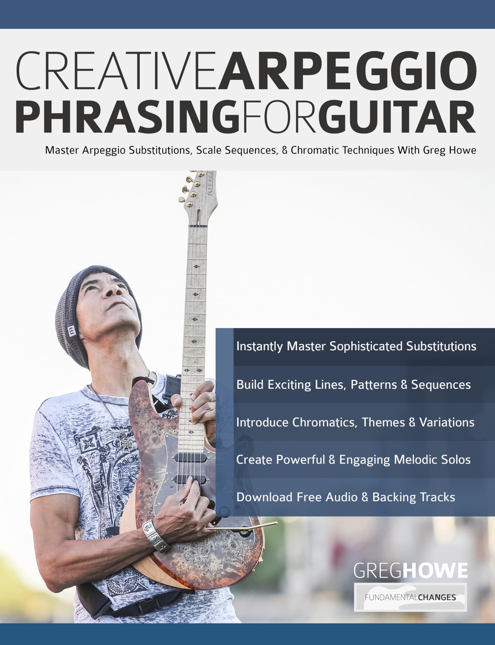 Creative Arpeggio Phrasing for Guitar: Master Arpeggio Substitutions, Scale Sequences, & Chromatic Techniques With Greg Howe (Learn how to play fusion guitar)