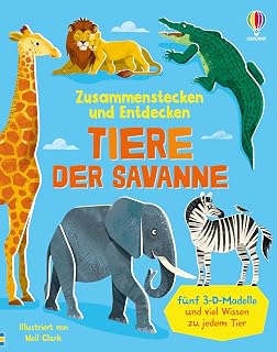 Zusammenstecken und Entdecken: Tiere der Savanne: Buch mit fünf 3-D-Modellen und viel Wissen zu jedem Tier – für Kinder ab 4 Jahren (Zusammenstecken-und-Entdecken-Reihe)