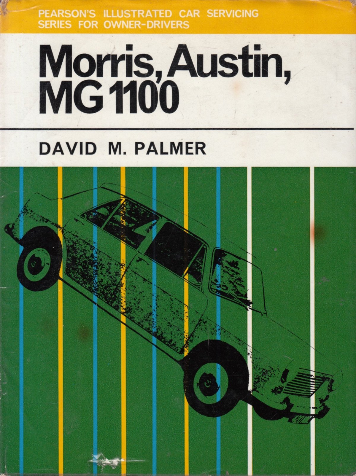 Morris, Austin And M.G. 1100:  Pearson's Illustrated Car Servicing for Owner-Drivers