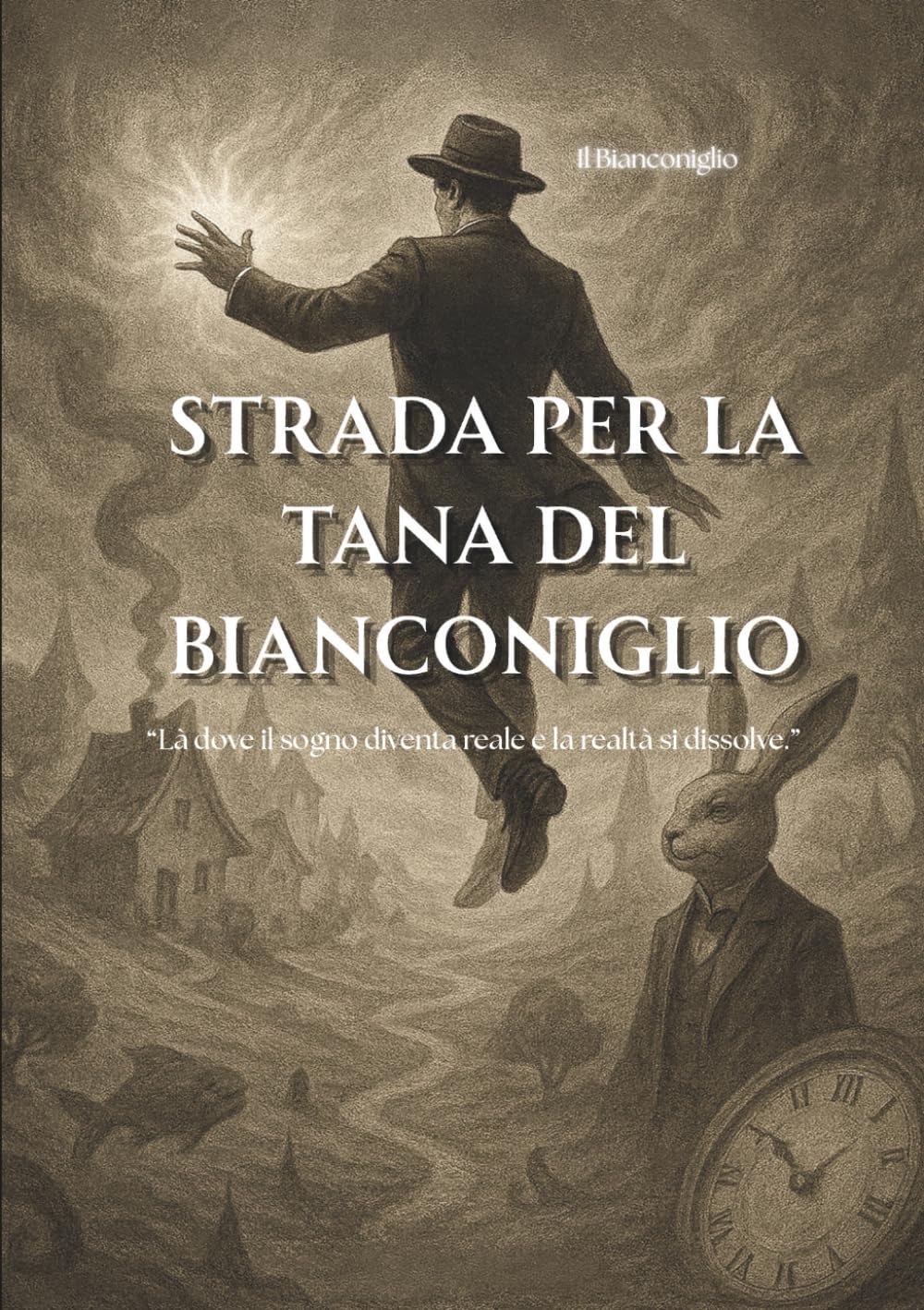 Strada per la tana del bianconiglio: Percorso esperienziale di 30 giorni per il sogno lucido e la consapevolezza onirica