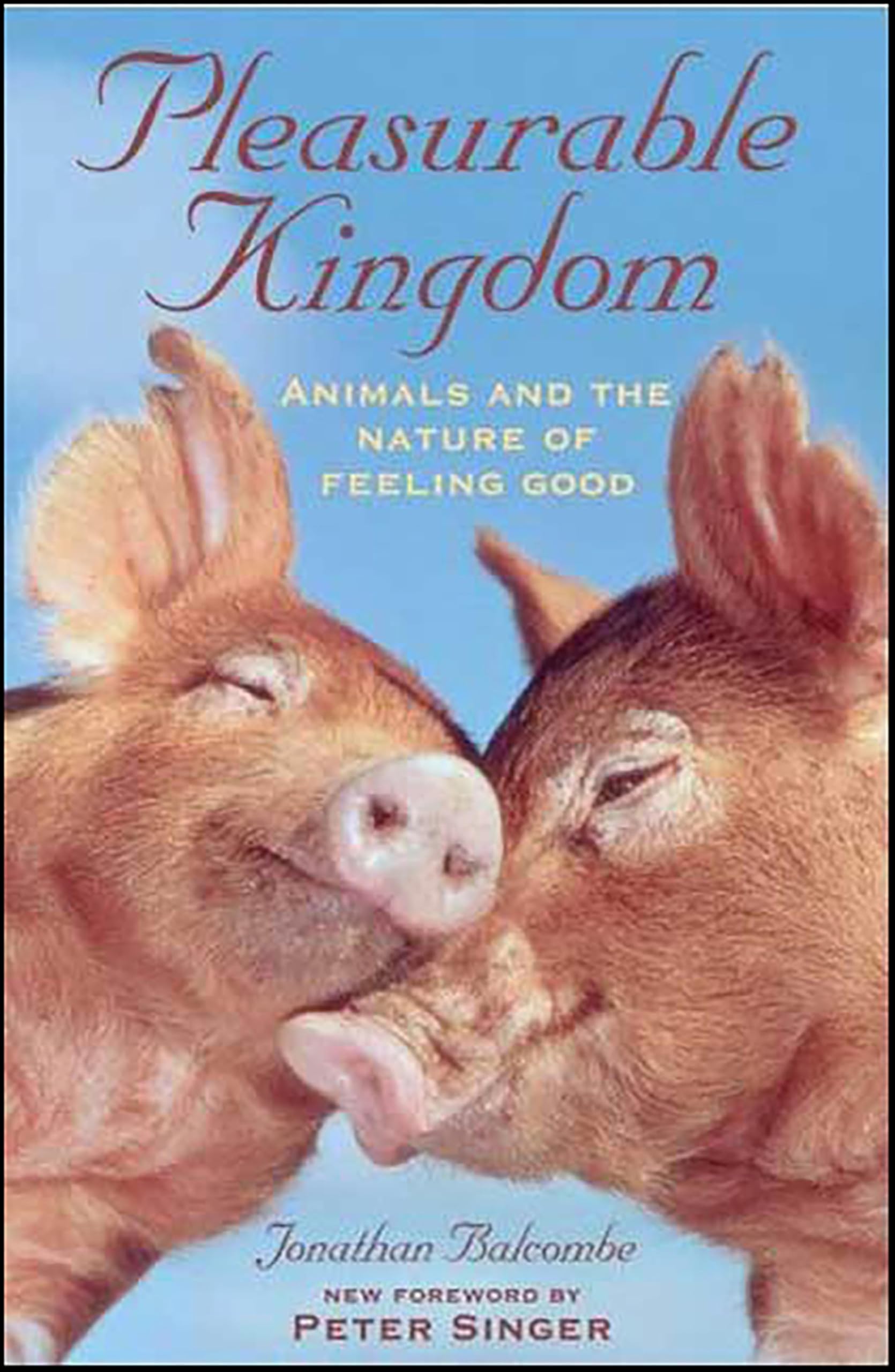 Pleasurable Kingdom: Animals and the Nature of Feeling Good (MacSci)