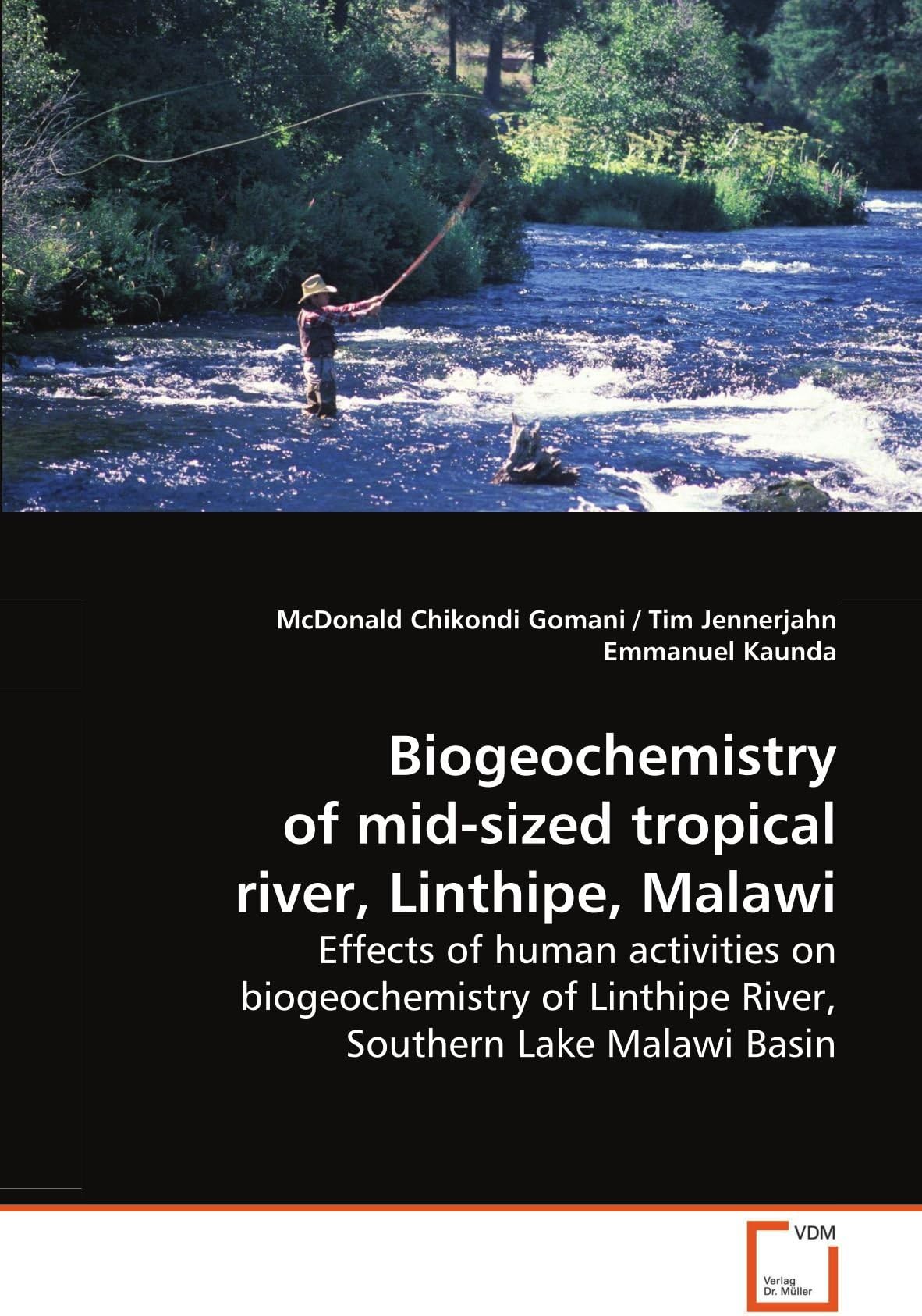 Biogeochemistry of mid-sized tropical river, Linthipe, Malawi: Effects of human activities on biogeochemistry of Linthipe River, Southern Lake Malawi Basin