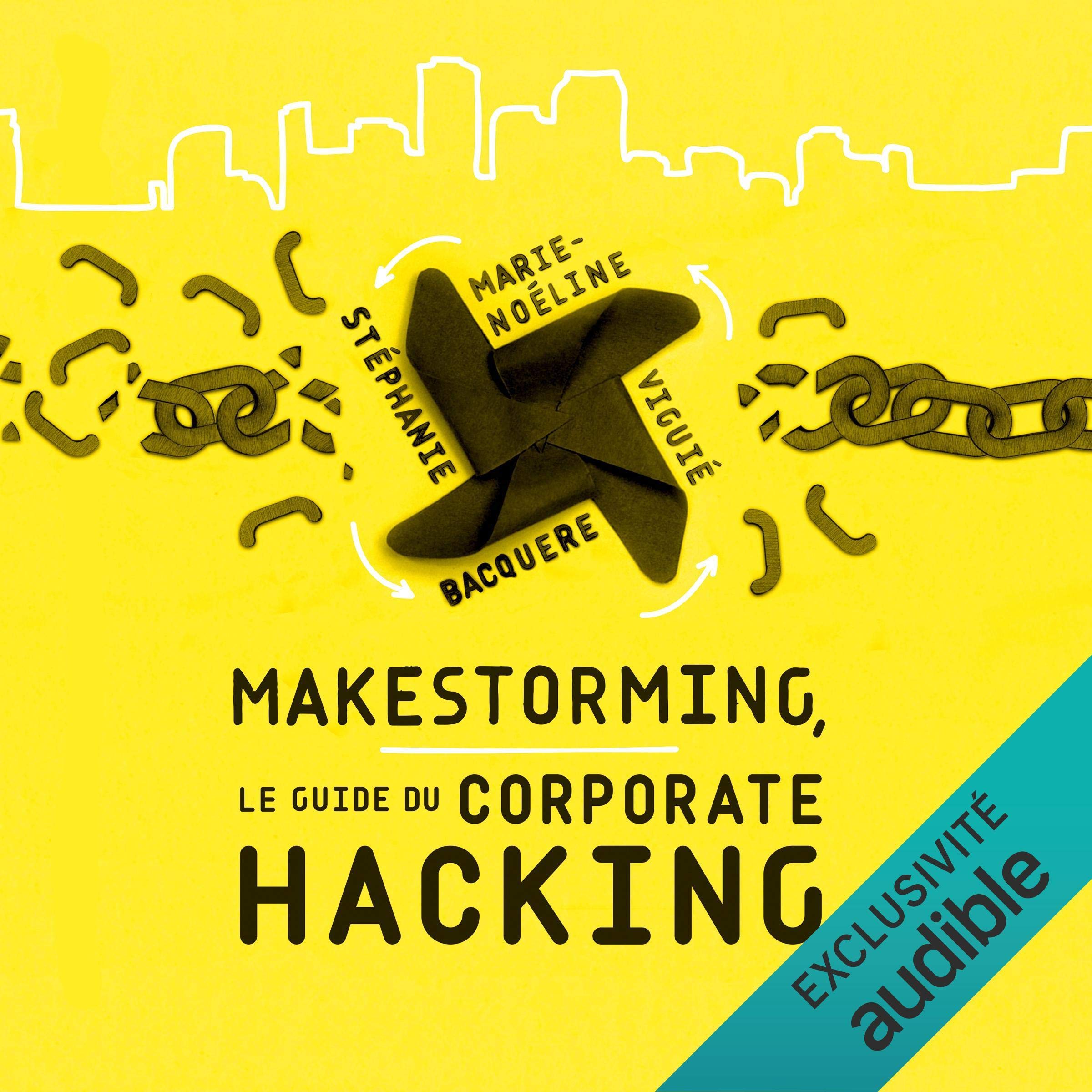 Makestorming. Le guide du corporate hacking
