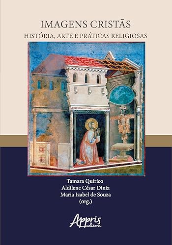 Imagens Cristãs Histórias, Arte e Práticas Religiosas