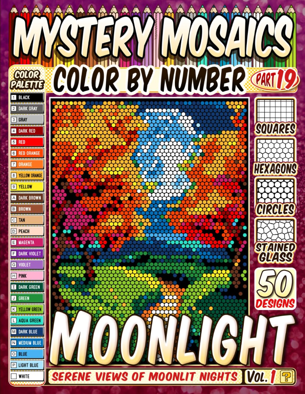 Moonlight Landscape Mystery Mosaic Color by Number: 50 Serene Views of Moonlit Nights in Squares, Hexagons, Stained Glass, and Circles.