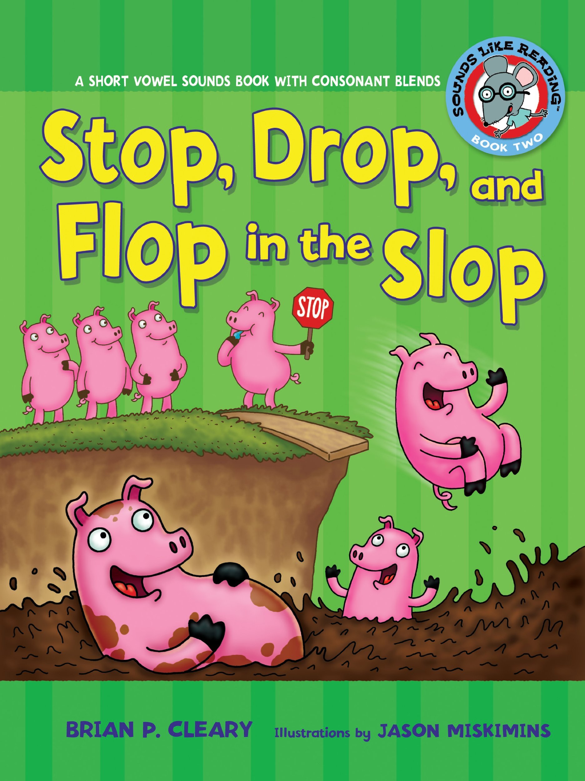 Stop, Drop, and Flop in the Slop: A Short Vowel Sounds Book with Consonant Blends (Sounds Like Reading (r))