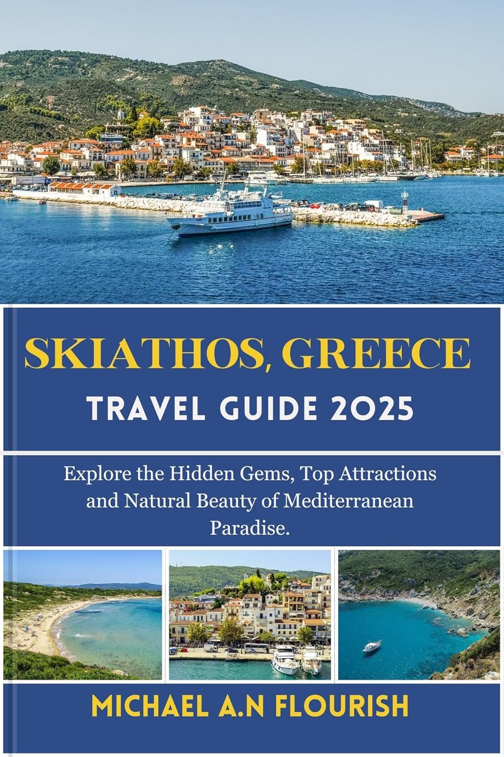 SKIATHOS, GREECE TRAVEL GUIDE 2025 Explore the Hidden Gems, Top
