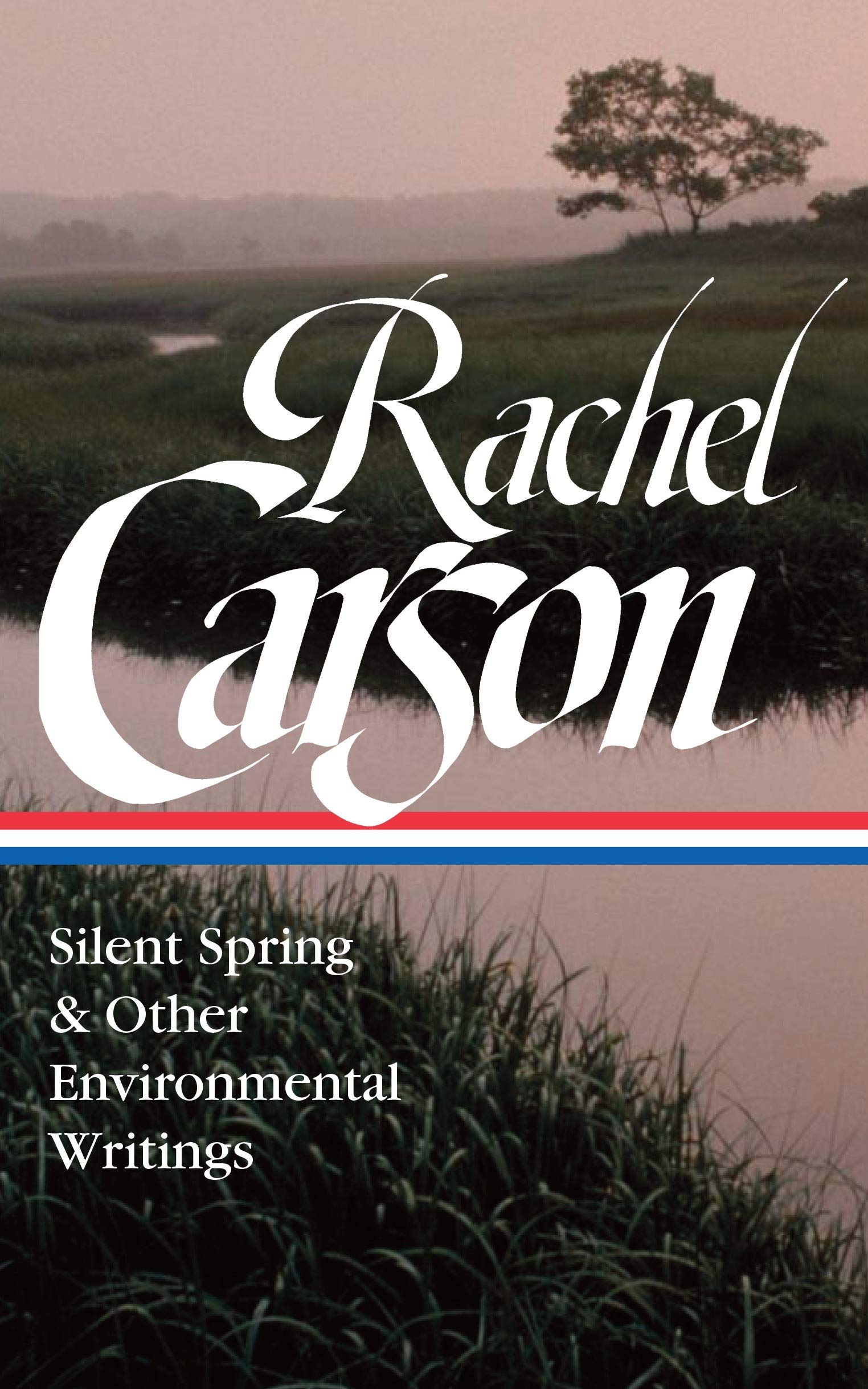 Library of America Rachel Carson: Silent Spring & Other Environmental Writings