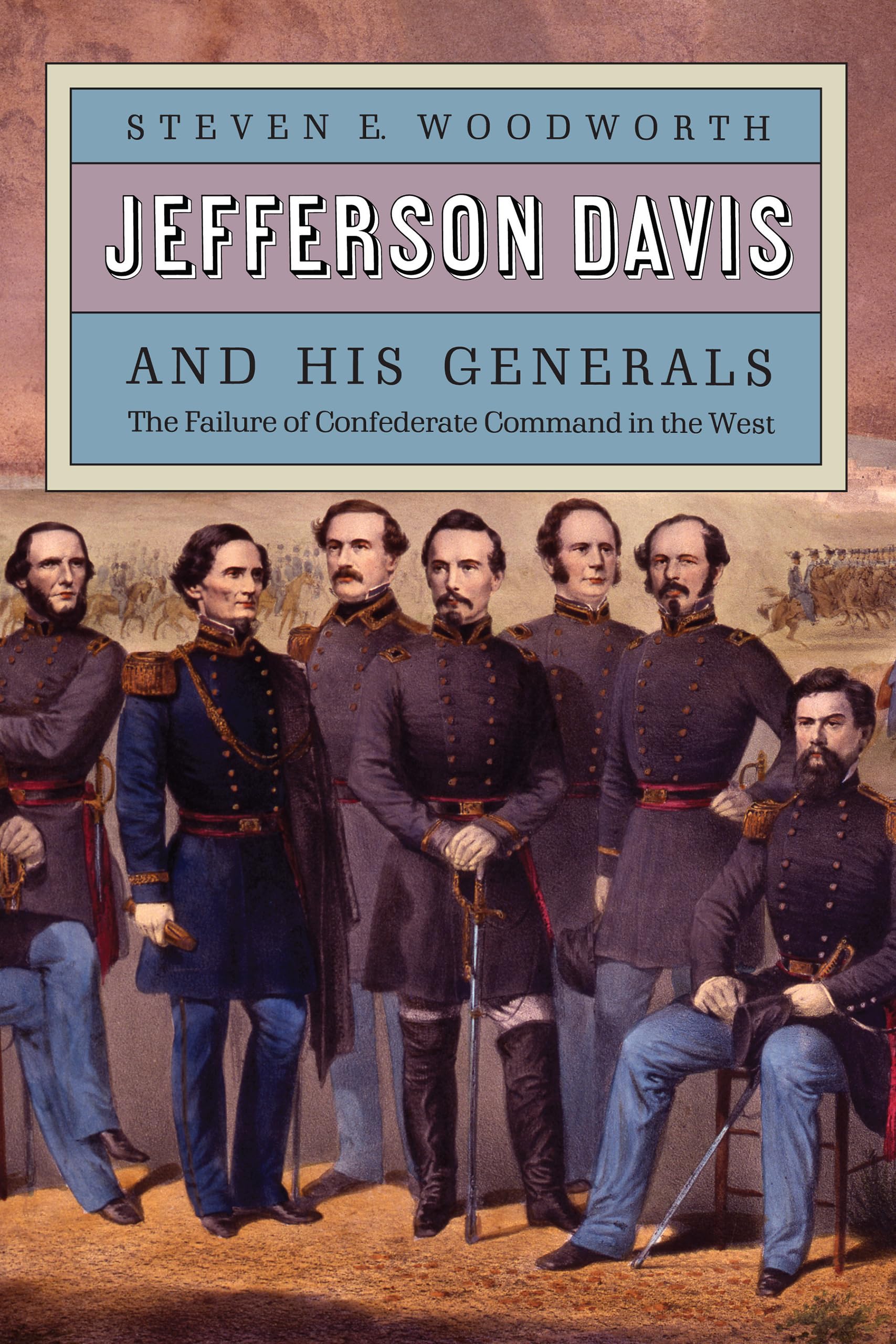 Jefferson Davis and His Generals: The Failure of Confederate Command in the West: No. 16 (Modern War Studies)